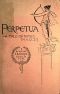 [Gutenberg 47832] • Perpetua. A Tale of Nimes in A.D. 213